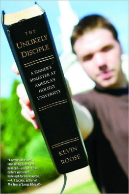 Kevin Roose The Unlikely Disciple: A Sinners Semester at Americas Holiest University