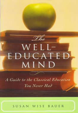 Susan Wise Bauer - The well-educated mind: a guide to the classical education you never had