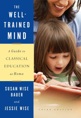 Susan Wise Bauer The Well-Trained Mind: A Guide to Classical Education at Home