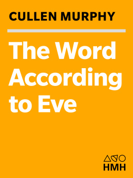 Cullen Murphy - The Word according to Eve: women and the Bible in ancient times and our own