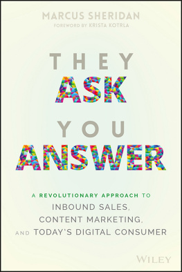 Marcus Sheridan They Ask You Answer: A Revolutionary Approach to Inbound Sales, Content Marketing, and Todays Digital Consumer