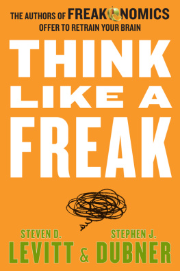 Dubner Stephen J. - Think like a freak: the authors of Freakonomics offer to retrain your brain ; with a new author Q et A