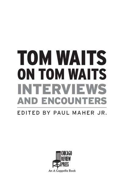 Library of Congress Cataloging-in-Publication Data Tom Waits on Tom Waits - photo 2