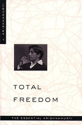 Jiddu Krishnamurti - Total Freedom: The Essential Krishnamurti