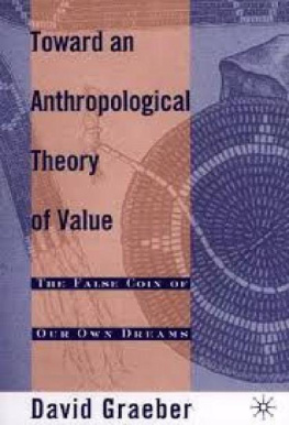 Graeber Toward An Anthropological Theory of Value: The False Coin of Our Own Dreams