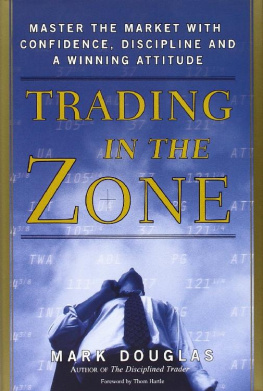 Mark Douglas - Trading in the Zone: Master the Market with Confidence, Discipline and a Winning Attitude