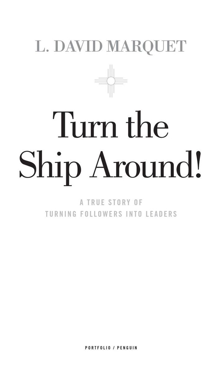 Turn the Ship Around A True Story of Turning Followers into Leaders - image 1