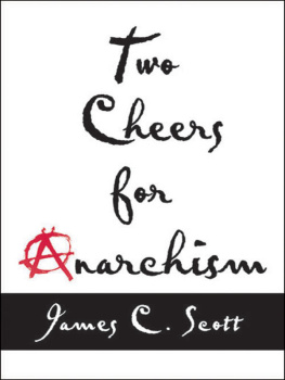 Scott - Two cheers for anarchism: six easy pieces on autonomy, dignity, and meaningful work and play