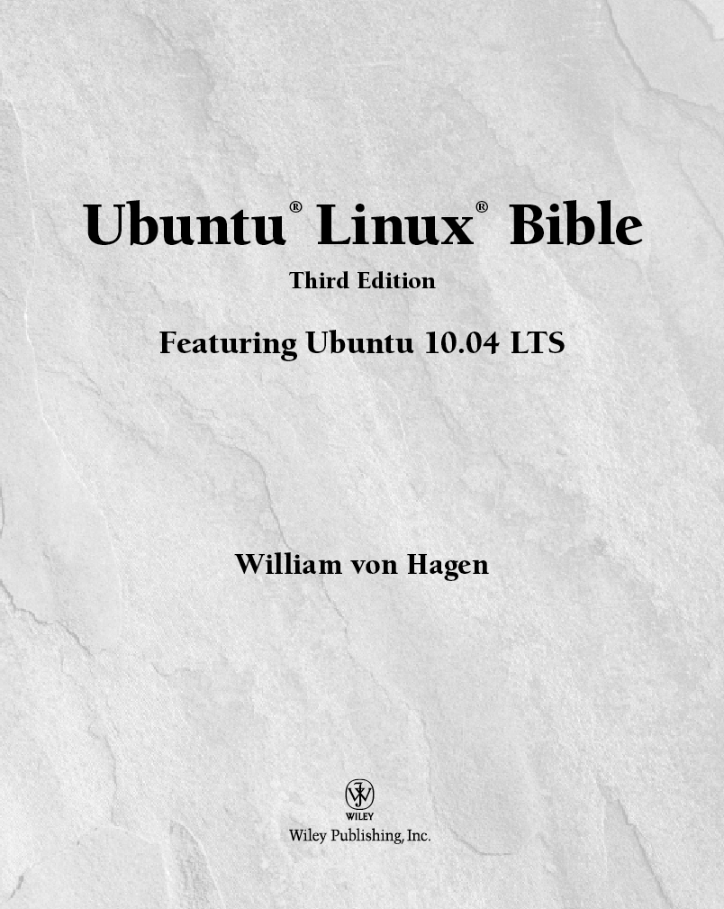 Ubuntu Linux Bible Featuring Ubuntu 1004 LTS Third Edition Published by - photo 2