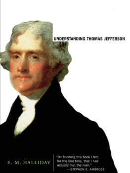 E. M. Halliday Understanding Thomas Jefferson