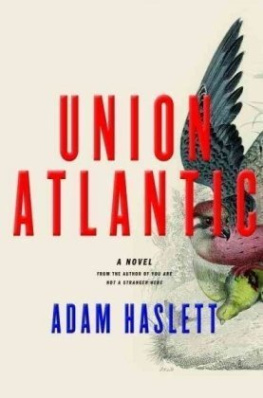 Adam Haslett - Union Atlantic: A Novel