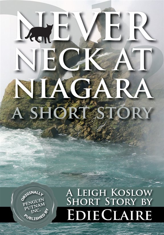 NEVER NECK AT NIAGARA A Leigh Koslow Short Story Copyright 2001 by Edie - photo 1