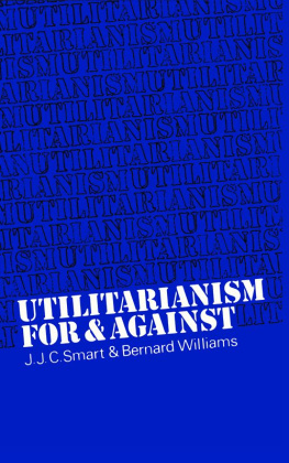 J. J. C. Smart - Utilitarianism: For and Against