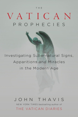 John Thavis - The Vatican Prophecies: Investigating Supernatural Signs, Apparitions, and Miracles in the Modern Age