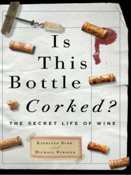 Kathleen Burk - Is This Bottle Corked?: The Secret Life of Wine