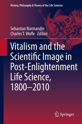 Sebastian Normandin - Vitalism and the Scientific Image in Post-Enlightenment Life Science, 1800-2010