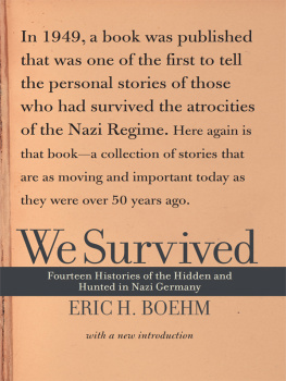 Eric H. Boehm We survived: 14 stories of the hidden and hunted of Nazi Germany