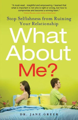 Jane Greer Dr. - What About Me?: Stop Selfishness From Ruining Your Relationship