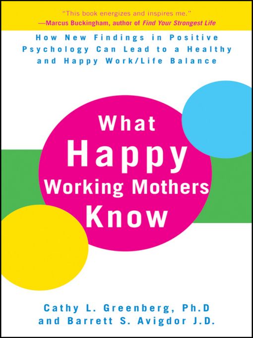 Table of Contents Praise for What Happy Working Mothers Know What Happy - photo 1