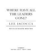 Iacocca Lee A. Where Have All the Leaders Gone?