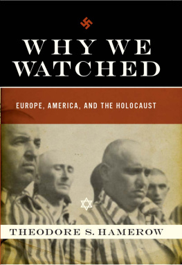 Theodore S. Hamerow Why We Watched: Europe, America, and the Holocaust