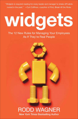 Rodd Wagner Widgets: The 12 New Rules for Managing Your Employees as if Theyre Real People