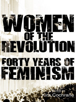 Kira Cochrane Women of the Revolution: Forty Years of Feminism