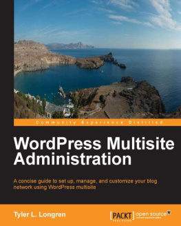 Longren - WordPress multisite administration: a concise guide to set up, manage, and customize your blog network using WordPress multisite