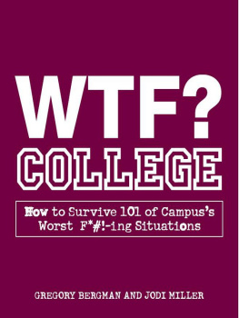 Gregory Bergman WTF? College: How to Survive 101 of Campuss Worst F*#!-ing Situations