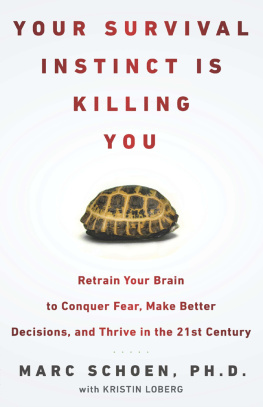 Loberg Kristin - Your Survival Instinct Is Killing You: Retrain Your Brain to Conquer Fear, Make Better Decisions, and Thrive in the 21st Century