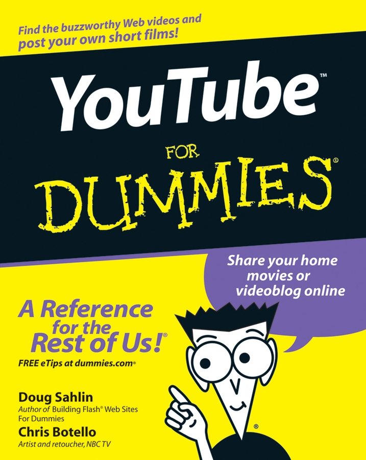 YouTubeTM For Dummies by Doug Sahlin and Chris Botello YouTubeTM For Dummies - photo 1