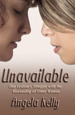 Angela Kelly - Unavailable: One Lesbians Struggle With the Bisexuality of Other Women