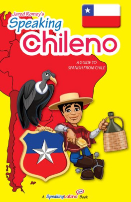Jared Romey - Speaking Chileno: A Guide to Spanish From Chile