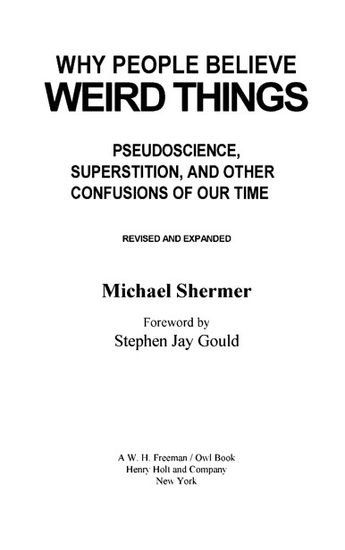 Why People Believe Weird Things Pseudoscience Superstition and Other Confusions of Our Time - image 1