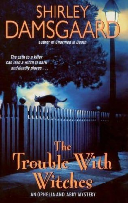 Shirley Damsgaard - The Trouble with Witches (Ophelia & Abby Mysteries, No. 3)