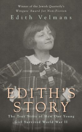 Edith Velmans - By Edith Velmans - Ediths Story: The True Story of How One Young Girl Survived Worl