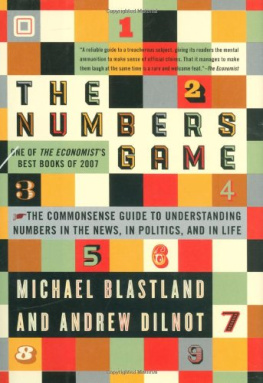 Michael Blastland The Numbers Game: The Commonsense Guide to Understanding Numbers in the News,in Politics, and in L Ife