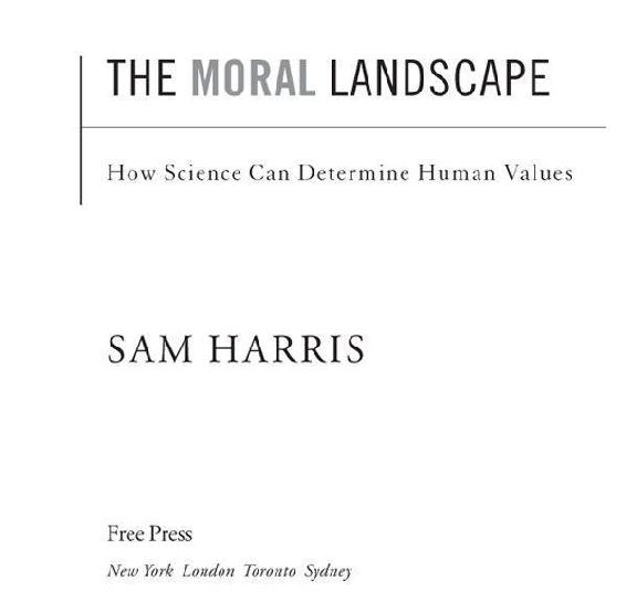 The Moral Landscape How Science Can Determine Human Values - image 2