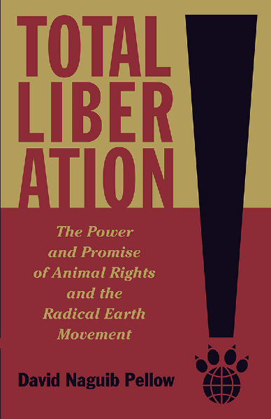 Total Liberation Total Liberation The Power and Promise of Animal Rights and - photo 1