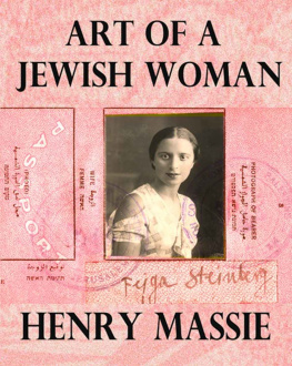 Henry Massie - Art of a Jewish Woman: The True Story of How a Penniless Holocaust Escapee Became an Influential Modern Art Connoisseur (formerly titled Felices Worlds)