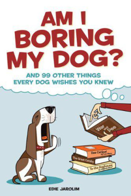 Edie Jarolim - Am I Boring My Dog?: And 99 Other Things Every Dog Wishes You Knew