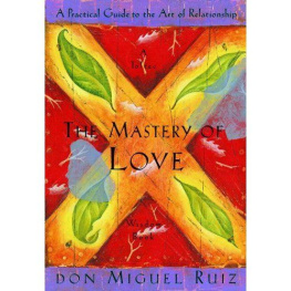 Don Miguel Ruiz - The Mastery of Love: A Practical Guide to the Art of Relationship