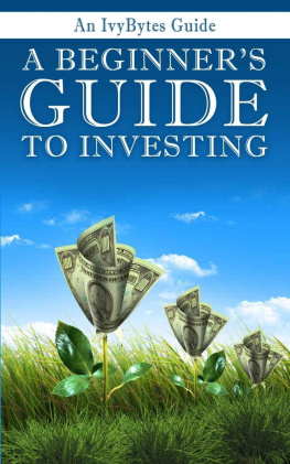 Ivy Bytes - A Beginners Guide to Investing: How to Grow Your Money the Smart and Easy Way