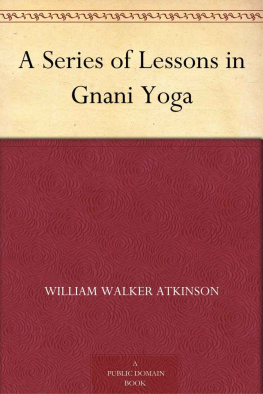 William Walker Atkinson - A Series of Lessons in Gnani Yoga