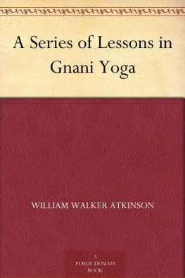 William Walker Atkinson A Series of Lessons in Gnani Yoga