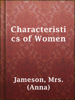 Anna Jameson - Characteristics of Women: Moral, Poetical, and Historical