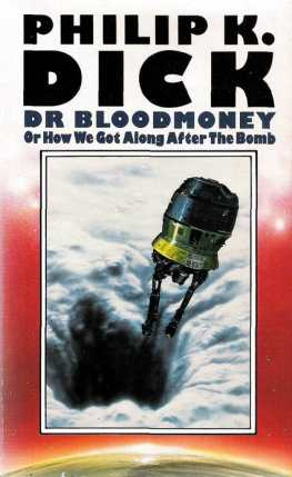 Philip Kindred Dick Dr. Bloodmoney: or How We Got Along After the Bomb