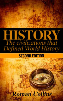 Roman Collins - History: The Ancient Civilizations That Defined World History (Egypt, Roman, SPQR, Aztec, Ancient China, Ancient Greece, Julius Caesar, Jesus, Human History Book 1)