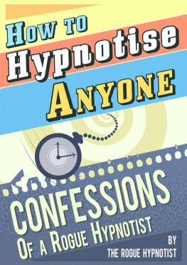 The Rogue Hypnotist - How to Hypnotise Anyone - Confessions of a Rogue Hypnotist