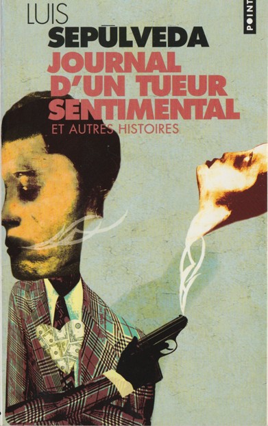 Luis Seplveda JOURNAL DUN TUEUR SENTIMENTAL ET AUTRES HISTOIRES Traduit de - photo 1